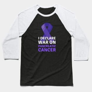 Pancreatic Cancer Awareness Declare War on Pancreatic Cancer Baseball T-Shirt